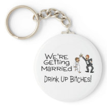 We're Getting Married Drink Up Bitches