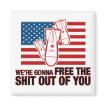 We're Gonna Free the Shit Out of You Magnet
