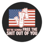 We're Gonna Free the Shit Out of You Sticker