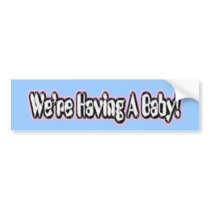 We're Having A Baby 1 Bumper Sticker