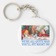 WE'RE LL QUITE MAD, YOU'LL FIT RIGHT IN! KEYCHAIN