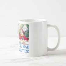 WE'RE LL QUITE MAD, YOU'LL FIT RIGHT IN! MUGS