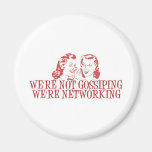 We're Not Gossiping Were Networking Fridge Magnets