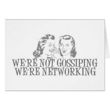 We're Not Gossipping We're Networking Grey Card