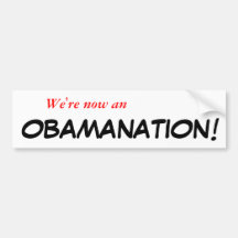 We're now an, OBAMANATION! Bumper Stickers