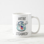 WE'RE STEAMED! - Tea Party Coffee Mugs