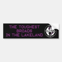 We're the Toughest broads in the lakeland! Bumper Sticker