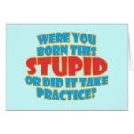 Were You Born This Stupid Greeting Card