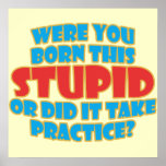 Were You Born This Stupid Poster