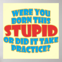 Were You Born This Stupid Poster