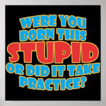 Were You Born This Stupid Poster