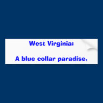 West Virginia:A blue collar paradise. bumper stickers