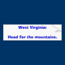 West Virginia:Head for the mountains. bumper stickers