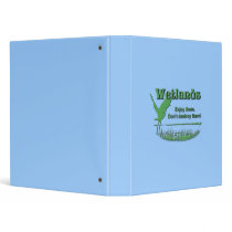 Wetlands. Enjoy Them, Don't Destroy Them Vinyl Binders