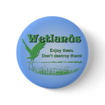 Wetlands. Enjoy Them, Don't Destroy Them Button