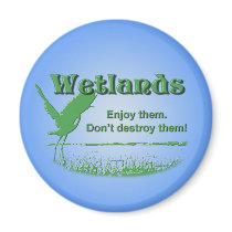 Wetlands. Enjoy Them, Don't Destroy Them Magnet