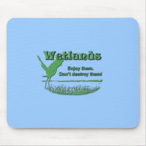 Wetlands. Enjoy Them, Don't Destroy Them Mousepad