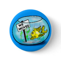 We've Moved funny cute goldfish fish tank cartoon Buttons