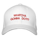 whacha gonna do hat embroidered hat