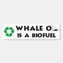 Whale Oil Is a Biofuel Bumper Stickers