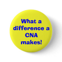 What a difference a CNA makes! Pinback Buttons