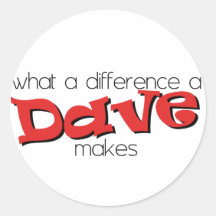What a difference a Dave makes. Round Sticker
