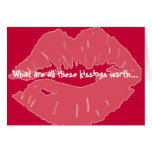 What are all these kissings worth... greeting card