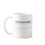 What Are You Doing? Coffee Mugs