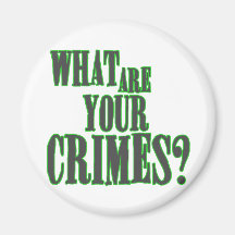 What Are Your Crimes? Fridge Magnet