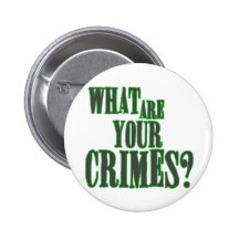 What Are Your Crimes? Pinback Button