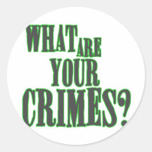 What Are Your Crimes? Round Stickers