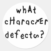 What Character Defects Round Sticker