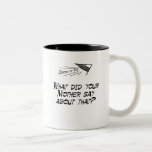 What did your mother say? coffee mug