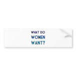 What Do Women Want? Bumper Stickers