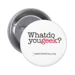 What do you geek? pinback button