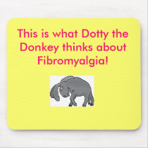 What Dotty thinks of Fibromyalgia! Mouse Pad