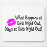 What Happens At Girls Night Out Stays At Girls Nig Mousepad