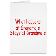 What Happens At Grandma's Stays At Grandma's Greeting Cards