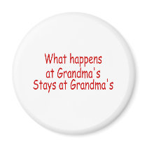 What Happens At Grandma's Stays At Grandma's Refrigerator Magnets