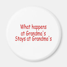 What Happens At Grandma's Stays At Grandma's Refrigerator Magnets