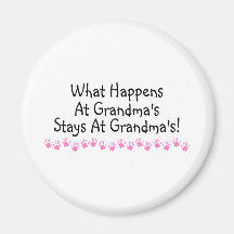 What Happens At Grandmas Stays At Grandmas Magnet