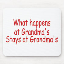 What Happens At Grandma's Stays At Grandma's Mouse Pad