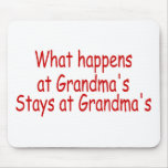 What Happens At Grandma's Stays At Grandma's Mouse Pad