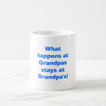 What happens at Grandpas stays at Grandpa's! Coffee Mug