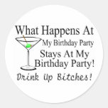 What Happens At My Birthday Party Drink Up Bitches Sticker