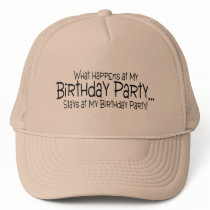 What Happens At My Birthday Party Stays At My Birt