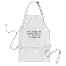 What Happens At My Birthday Party Stays At My Birt Apron
