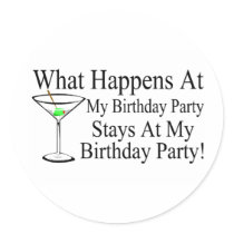 What Happens At My Birthday Party Stays At My Birt
