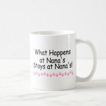 What Happens At Nanas Stays At Nanas Coffee Mug