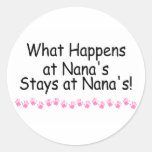 What Happens At Nanas Stays At Nanas Round Stickers